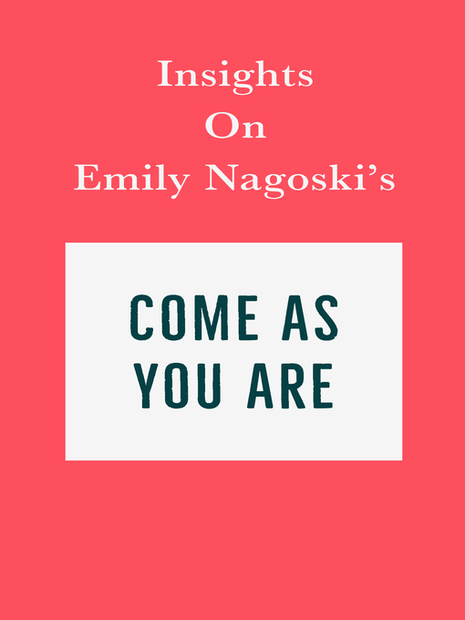 Title details for Insights on Emily Nagoski's Come As You Are by Swift Reads - Available
